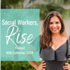 Social Workers, Rise! - Catherine, LCSW
