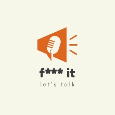 F*** It. Let's Talk.