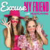 Excuse My Friend - Excuse My Friend