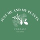 Just Me and My Plants Podcast