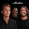 The Minimalists Podcast - Joshua Fields Millburn, Ryan Nicodemus, T.K. Coleman