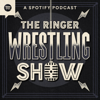 The Ringer Wrestling Show - The Ringer