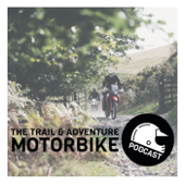 The Trail and Adventure Motorbike Podcast - The Trail and Adventure Motorbike Podcast