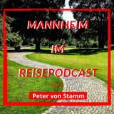 Mannheim Reise Podcast von Peter von Stamm