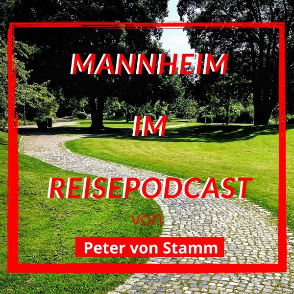 Mannheim Reise Podcast von Peter von Stamm photo