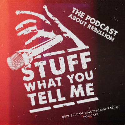 Stuff What You Tell Me! || Rebellion and Resistance in History, Art and Culture:Republic of Amsterdam Radio