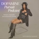 The Dopamine Pursuit Podcast