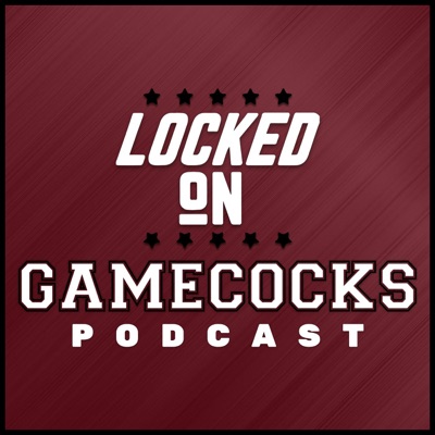 Locked On Gamecocks - Daily Podcast On South Carolina Gamecocks Football & Basketball