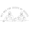 Vet Med For Idiots By Idiots - Cory Johnson and Kent Morton DVM