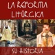 La Reforma Litúrgica | Su Historia