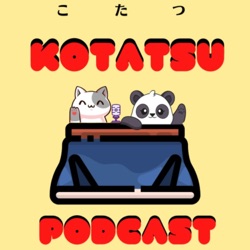 Kotatsu Podcast Episode 6 - Cross-Cultural Chronicles