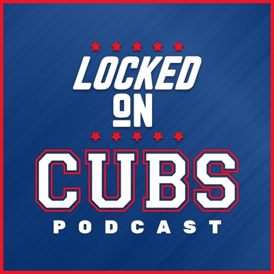 Locked On Cubs - Daily Podcast On The Chicago Cubs:Locked On Podcast Network, Matt Cozzi, Sam Olbur