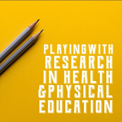 Playing with Research in Health and Physical Education Playing with Research in Health and Physical Education