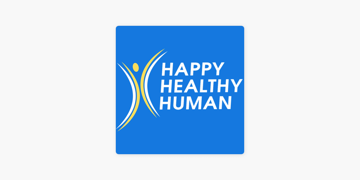 Happy Healthy Human on Apple Podcasts