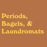 Periods, Bagels, and Laundromats