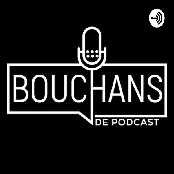 Bouchans de Podcast