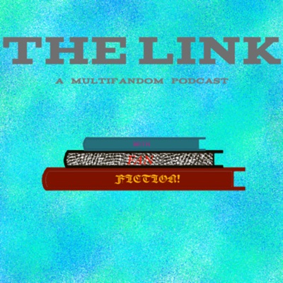 The Link (A multifandom podcast)