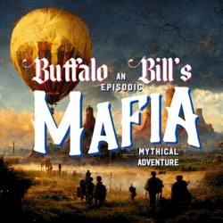 Buffalo Bill's Mafia | An Episodic Mythical Adventure