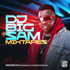 DJ Big Sam Mixes - Big Sam Kenya