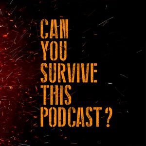 Can You Survive This Podcast?