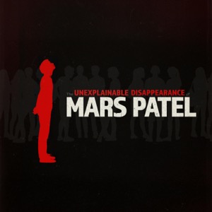 The Unexplainable Disappearance of Mars Patel