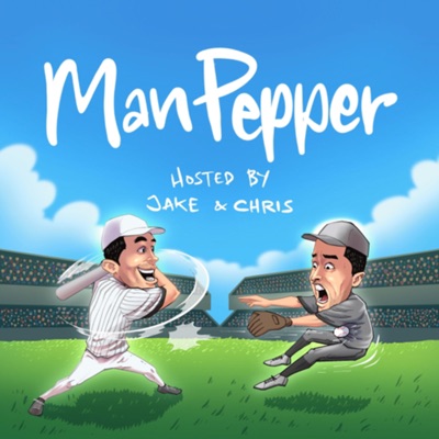 Man Pepper - Baseball Podcast