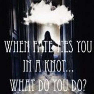 When Fate Ties You Into A Knot - What Do You Do? When Fate Ties You Into A Knot - What Do You Do?