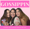GosSIPPIN' Podcast - GosSIPPIN' Podcast