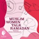 Muslim Women Talk Ramadan