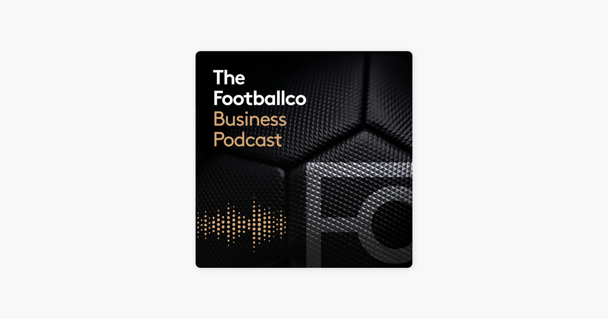 The Footballco Business Podcast on Apple Podcasts