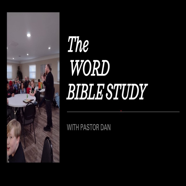 The Word Bible Studies With Pastor Dan