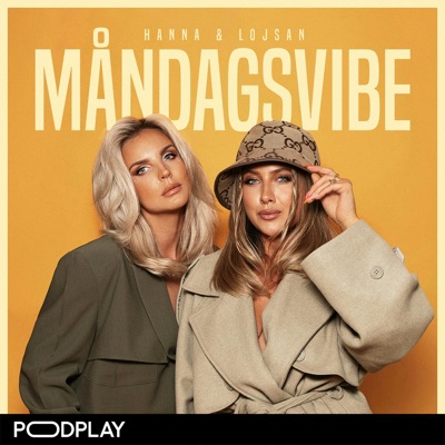 Måndagsvibe med Hanna och Lojsan:Podplay