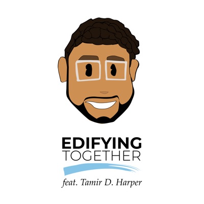 Edifying Together, feat. Tamir D. Harper