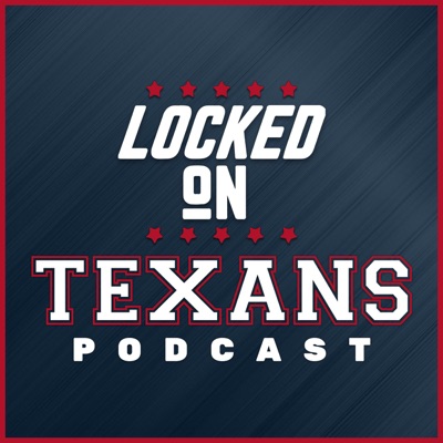 Locked On Texans - Daily Podcast On The Houston Texans Locked On Texans - Daily Podcast On The Houston Texans