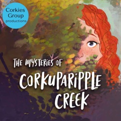 The Mysteries of Corkuparipple Creek