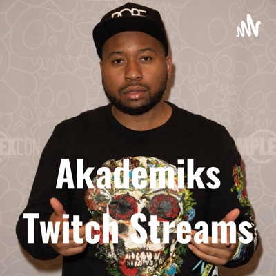 Akademiks Twitch Streams