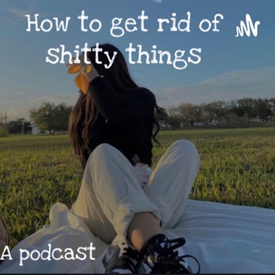 How 2 get rid of shitty things:Olivia mcnight