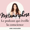 Métamorphose, éveille ta conscience ! - Anne Ghesquière