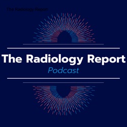 The Radiology Report Podcast