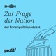 Zur Frage der Nation. Der profil-Politikpodcast