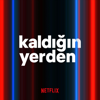 Kaldığın Yerden - Netflix Türkiye