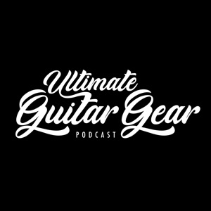 Ultimate Guitar Gear Podcast
