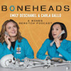 Boneheads with Emily Deschanel and Carla Gallo - Boneheads Podcast