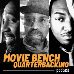 The Movie Bench Quarterbacking Podcast