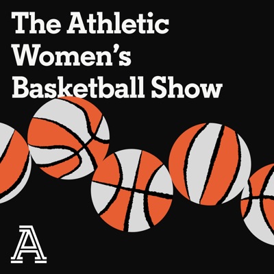 The Athletic Women's Basketball Show:The Athletic