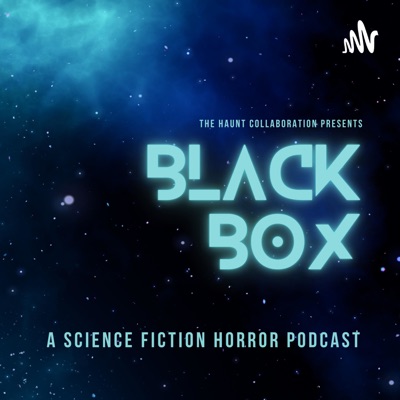 Black Box - A Science Fiction Horror Podcast Black Box - A Science Fiction Horror Podcast