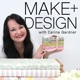 Make and Design with Carina Gardner