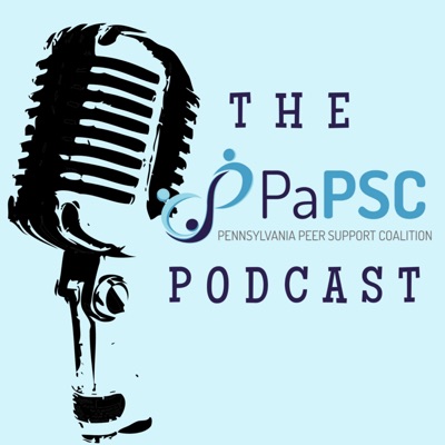Pennsylvania Peer Support Coalition Podcast Pennsylvania Peer Support Coalition Podcast