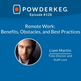 #128: Remote Work: Liam Martin of Time Doctor & Staff.com on Benefits, Obstacles, and Best Practices