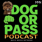 Dog or Pass Podcast - Mayo Media Network